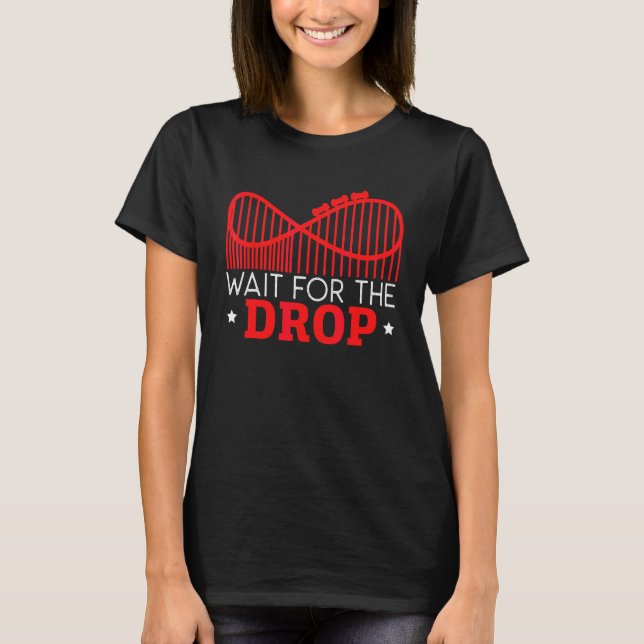 Wait For The Drop Roller Coaster Buddy Rollercoast T-Shirt (Front)