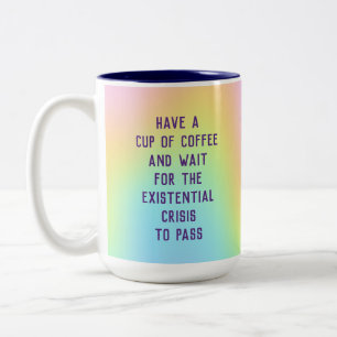 "Wait For The Existential Crisis To Pass" Two-Tone Coffee Mug