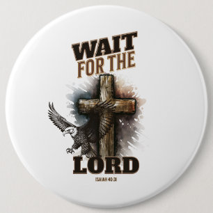 Wait For The LORD Isaiah 40:31 6 Cm Round Badge