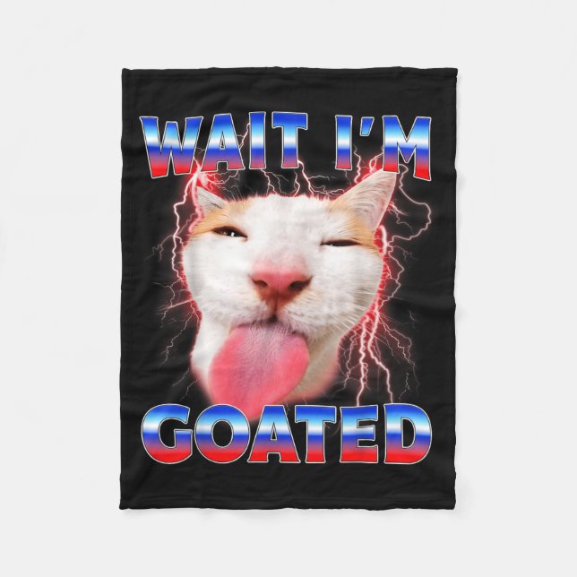 Wait Goated Cat Funny Cat Lovers Staring Cat Funny Fleece Blanket (Front)