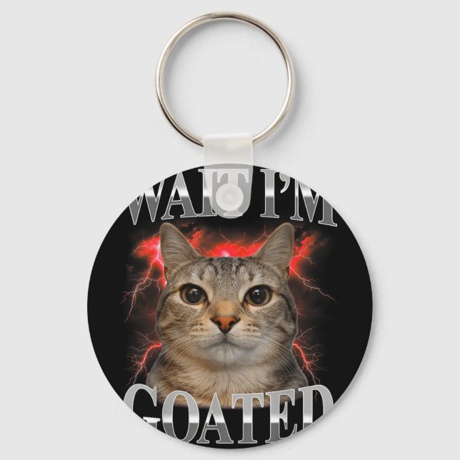 Wait goated cat silly funny cat meme men women key ring (Front)
