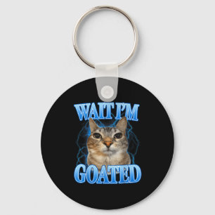 Wait goated cat silly funny cat meme men women kid key ring