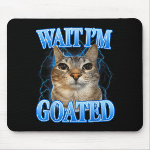 Wait goated cat silly funny cat meme men women kid mouse mat