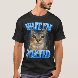 Wait goated cat silly funny cat meme men women kid T-Shirt