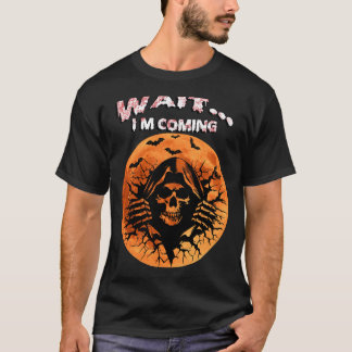 WAIT… I’M COMING | Grim Reaper Halloween Blood Moo T-Shirt