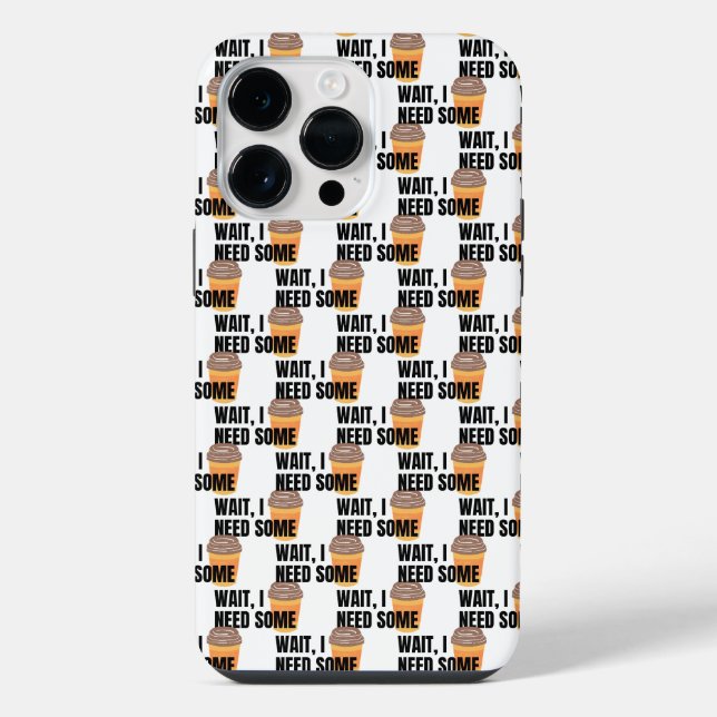 Wait, I Need Coffee – Funny Coffee Cup Quote Desig iPhone Case (Back)