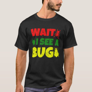 Wait I See A Bug Catcher Entomology for Boys Girls T-Shirt