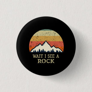 Wait I See A Rock 3 Cm Round Badge