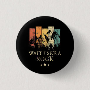 Wait I See A Rock 3 Cm Round Badge