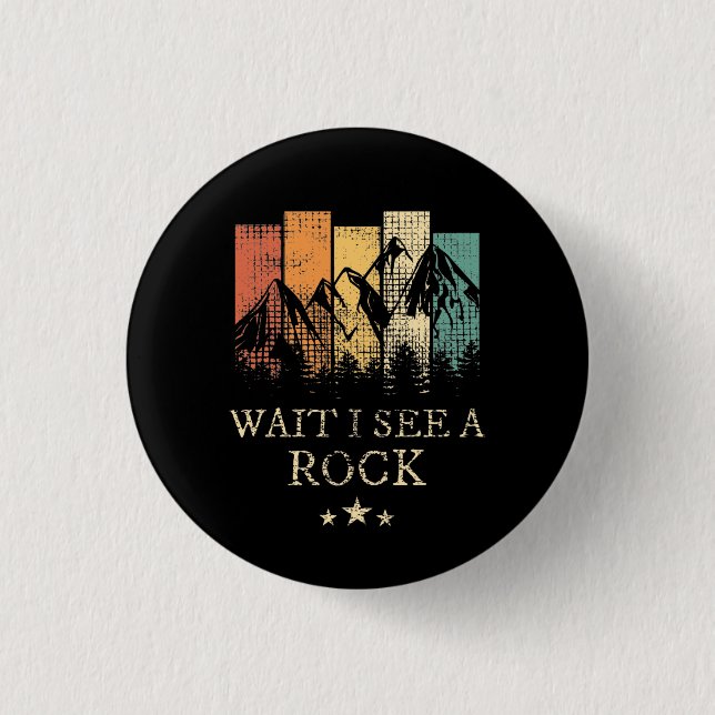 Wait I See A Rock 3 Cm Round Badge (Front)