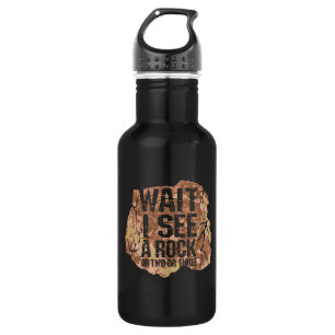Wait I See A Rock 532 Ml Water Bottle