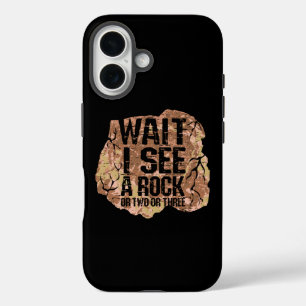 Wait I See A Rock iPhone 16 Case