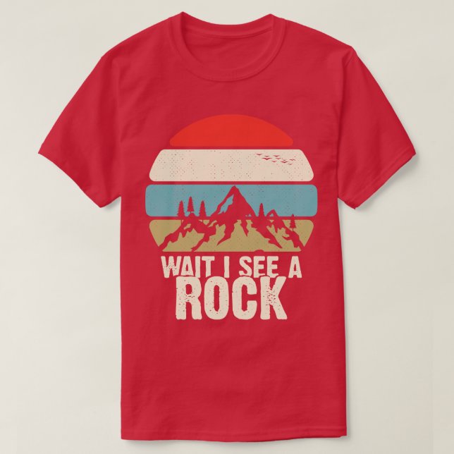 WAIT I See A Rock Funny Mineral Geology Retro Gift T-Shirt (Design Front)