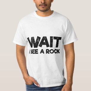 Wait I See a Rock Funny Rockhound Geology Geologis T-Shirt