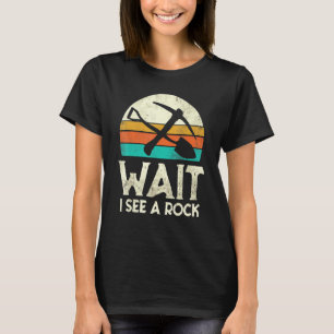 Wait I See A Rock Geologist Science Retro Geology T-Shirt