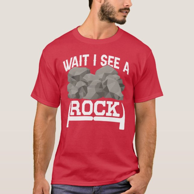 Wait I See A Rock Geologist Stone Geology Job vint T-Shirt (Front)