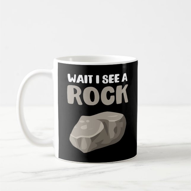 Wait I See A Rock Geology Coffee Mug (Left)