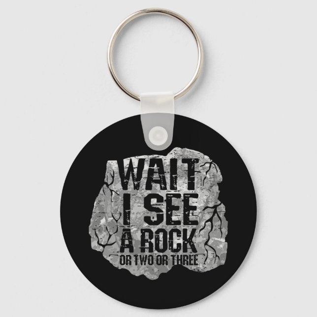 Wait I See A Rock Key Ring (Front)