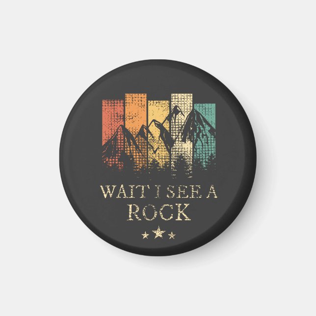 Wait I See A Rock Magnet (Front)