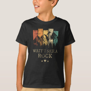 Wait I See A Rock T-Shirt