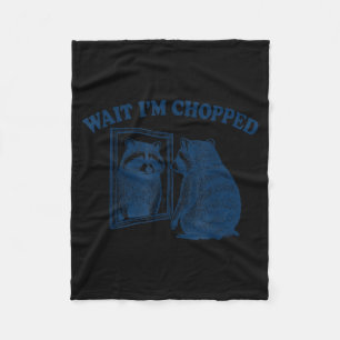 Wait I'm Chopped Meme Slang Funny Raccoon Joke Fleece Blanket