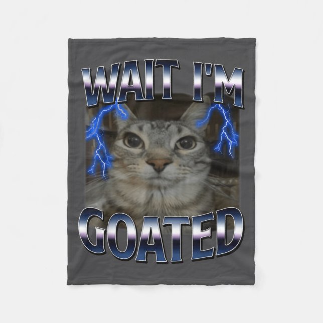 Wait I'm Goated Cat Funny Cat Meme Men Women Kids  Fleece Blanket (Front)