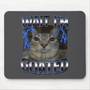 Wait I'm Goated Cat Funny Cat Meme Men Women Kids Mouse Mat