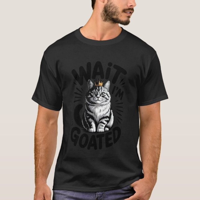 Wait I'm Goated Cat Meme Saying Funny Cat Brainrot T-Shirt (Front)