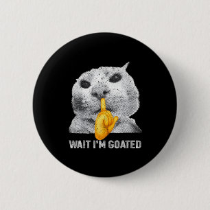 Wait I'm Goated Cat Silly Cats Meme Costume Men Wo 6 Cm Round Badge