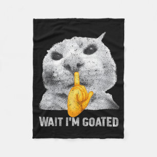 Wait I'm Goated Cat Silly Cats Meme Costume Men Wo Fleece Blanket