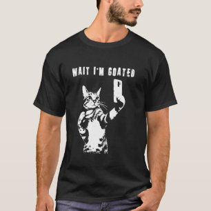 Wait I'm Goated Funny Cat Meme T-Shirt