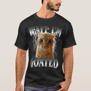 Wait i'm goated funny staring cat meme T-Shirt