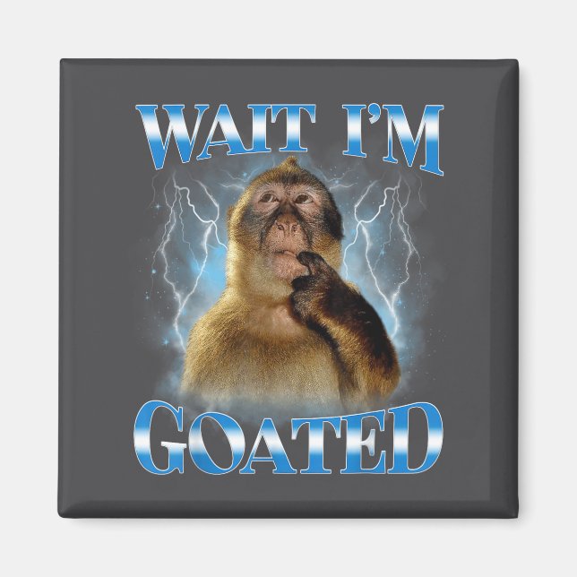 Wait I'm Goated Funny Thinking Monkey Meme Brainro Magnet (Front)