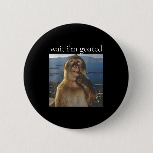 Wait I'm Goated Funny Thinking Monkey Meme Gen Z H 6 Cm Round Badge