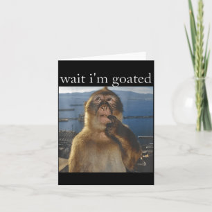 Wait I'm Goated Funny Thinking Monkey Meme Gen Z H Card