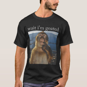 Wait I'm Goated Funny Thinking Monkey Meme Gen Z H T-Shirt