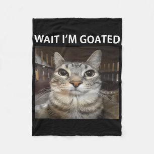 Wait Im Goated Silly Cat Meme  Fleece Blanket