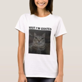 Wait I'm Goated Silly Cat Meme Funny Cat Meme gift T-Shirt