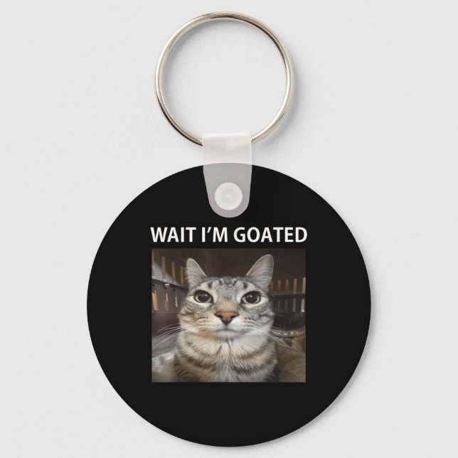 Wait Im Goated Silly Cat Meme  Key Ring (Front)