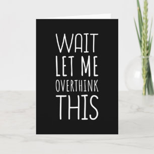 Wait Let Me Overthink This Introvert Card