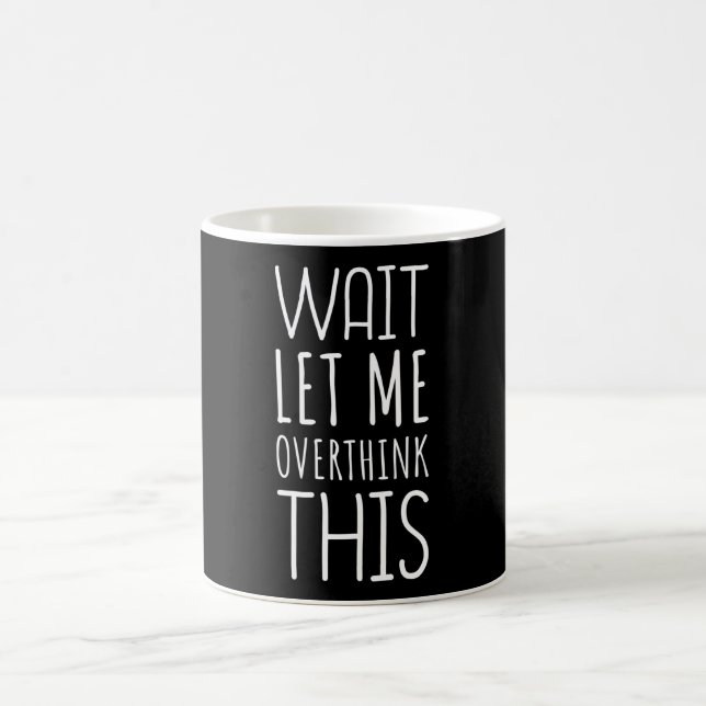 Wait Let Me Overthink This Introvert Coffee Mug (Center)