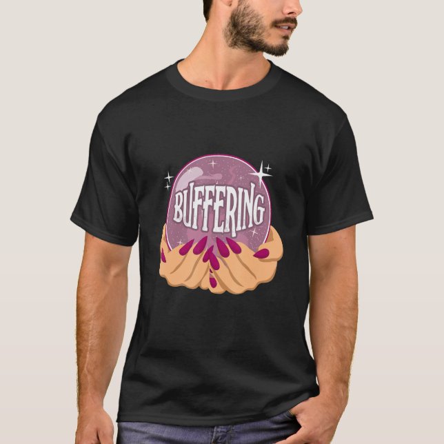 Wait Still Buffering Glass Device Crystal Ball T-Shirt (Front)