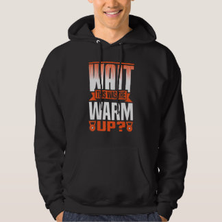Wait This Was The Warm Up Powerlifting Weightlifti Hoodie