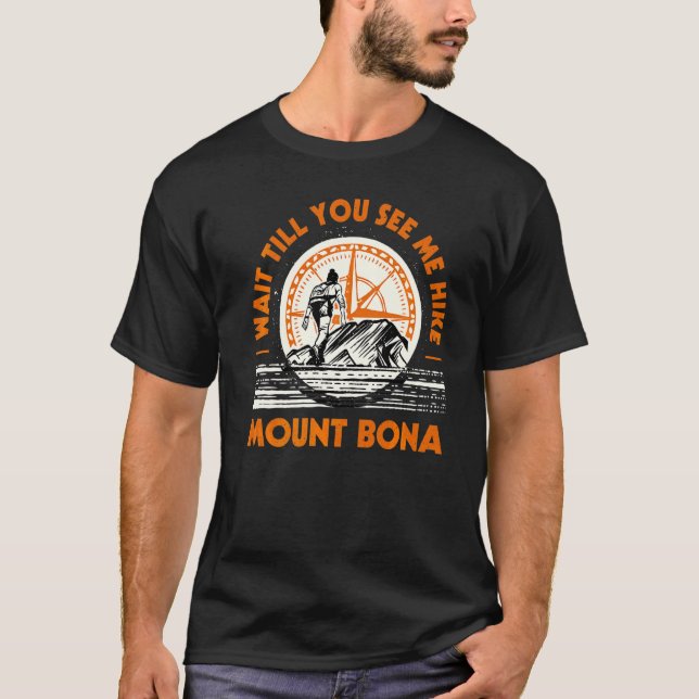 Wait Till You See Me Hike Mount Bona Hiking Alaska T-Shirt (Front)