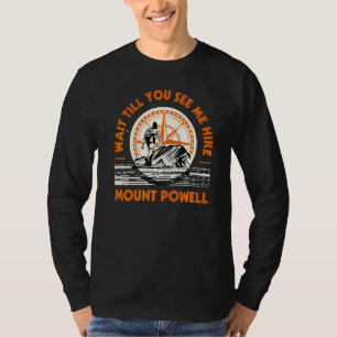 Wait Till You See Me Hike Mount Powell Hiking Colo T-Shirt