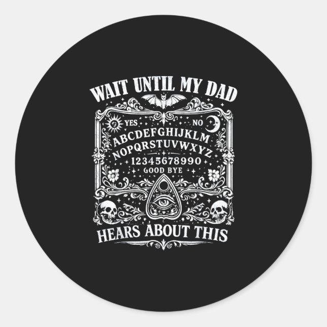 Wait until dad hears about this funny humour dad classic round sticker (Front)