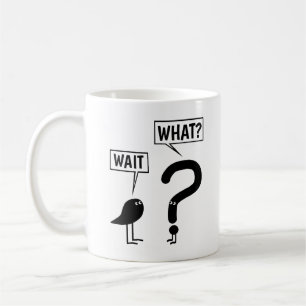 Wait, What?  Coffee Mug