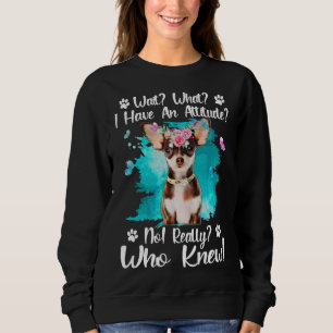 Wait What I Have An Attitude No Really Who Knew Fu Sweatshirt