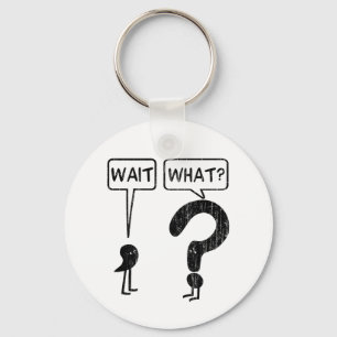 Wait, What? Key Ring