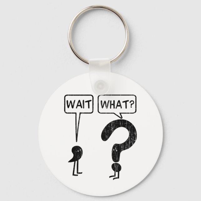 Wait, What? Key Ring (Front)